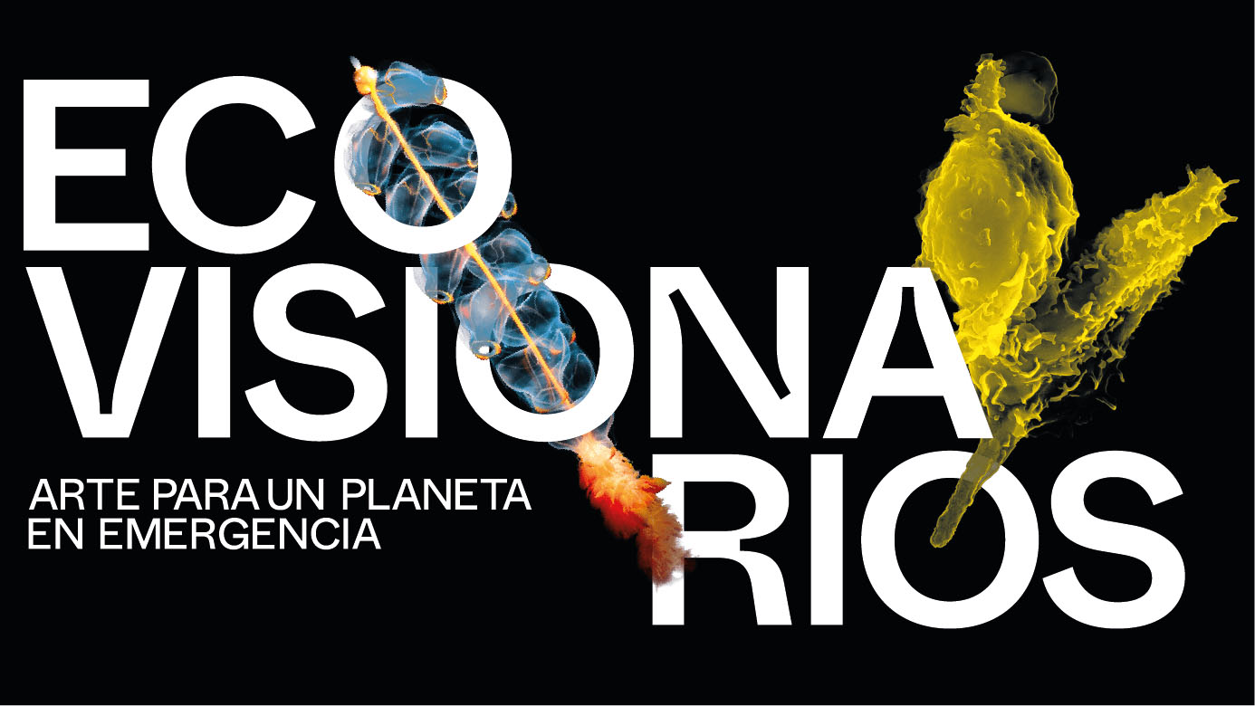 ECO-VISIONARIOS. Arte para un planeta en emergencia (Matadero Madrid)