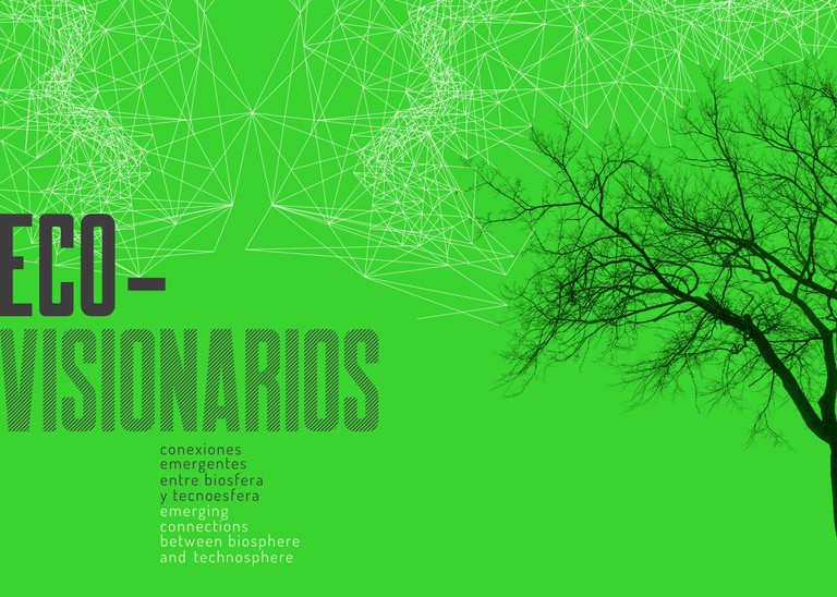 ECO-VISIONARIOS. Conexiones emergentes entre biosfera y tecnoesfera (LABoral Gijón)