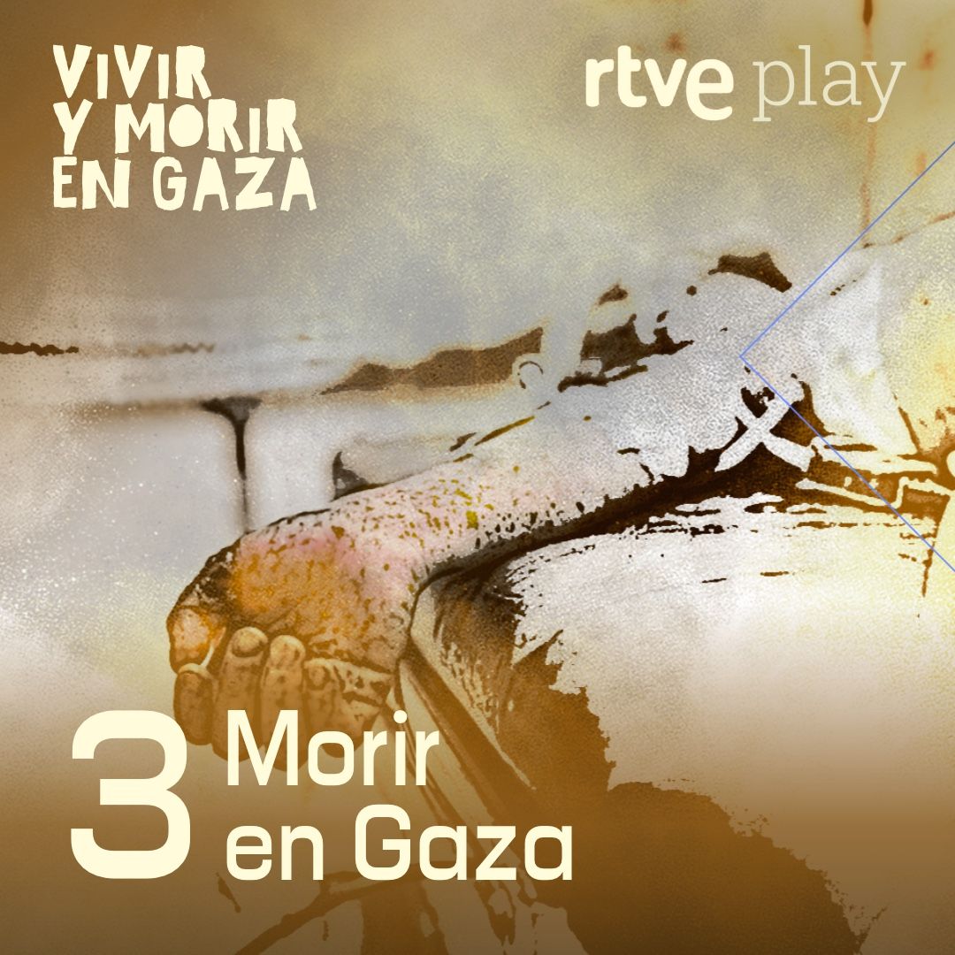 Vivir y morir en Gaza - Episodio 3. Morir en Gaza Vivir y morir en Gaza - Episodio 3. Morir en Gaza