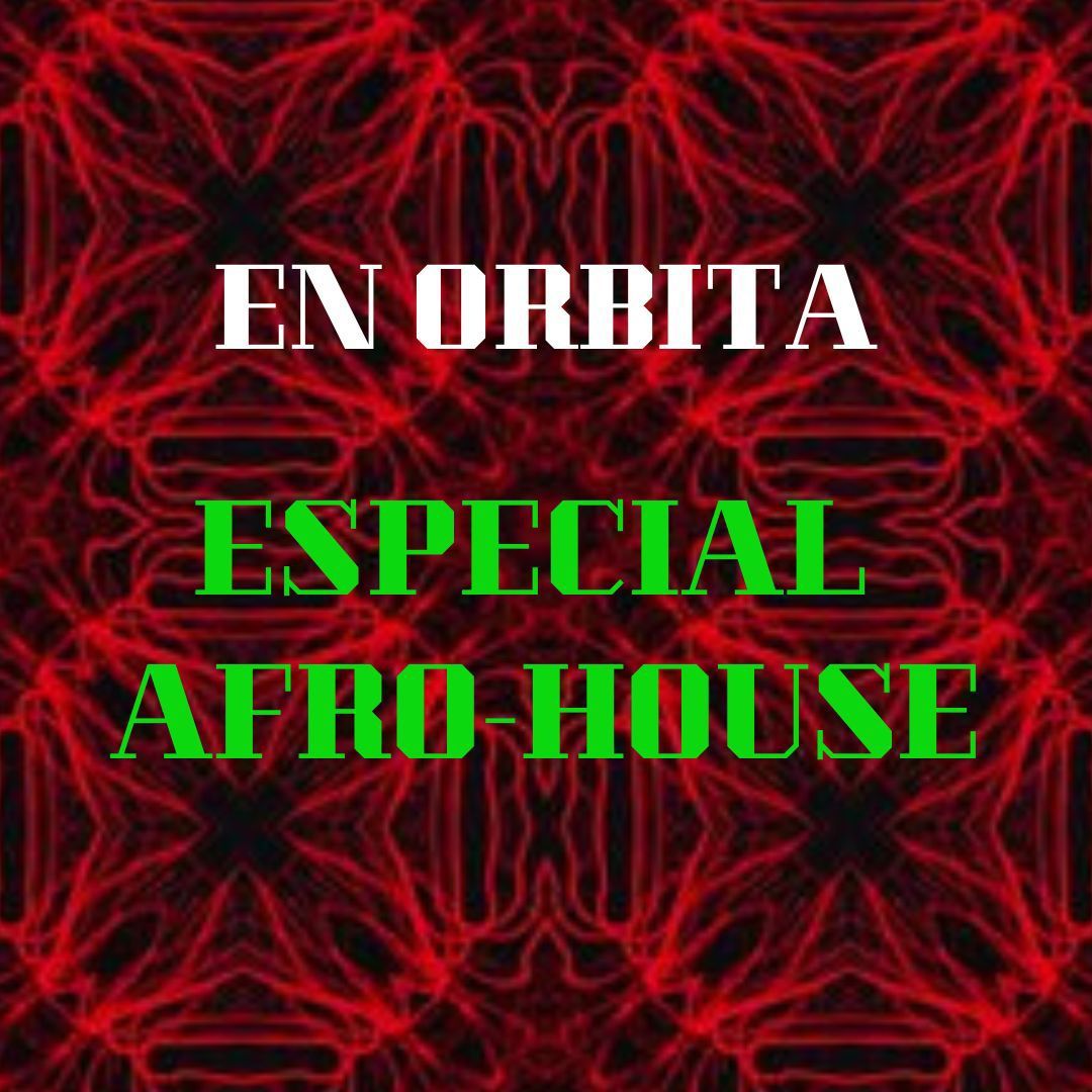 En órbita - Especial Afro-House - 14/03/26