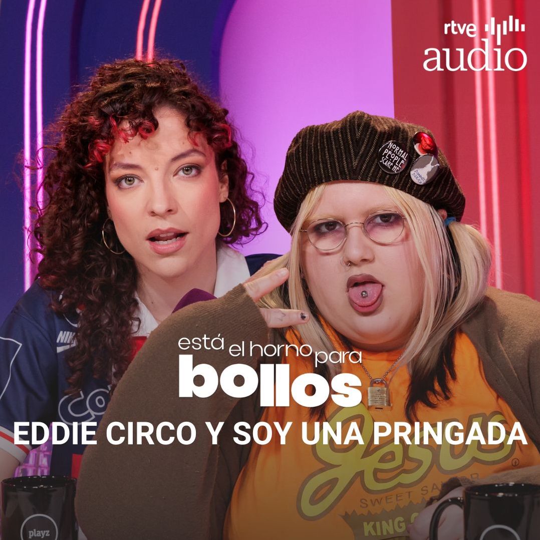 Está el horno para bollos. El podcast - Orgullo con Eddie Circa y Soy una Pringada Está el horno para bollos. El podcast - Orgullo con Eddie Circa y Soy una Pringada