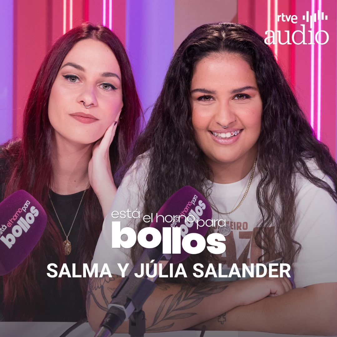 Está el horno para bollos. El podcast - Pluma bollera con Salma (OT) y Júlia Salander Está el horno para bollos. El podcast - Pluma bollera con Salma (OT) y Júlia Salander