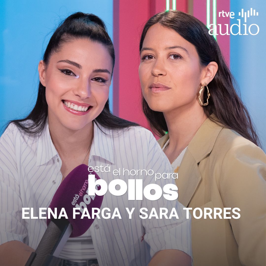 Está el horno para bollos. El podcast - Referentes con Sara Torres y Elena Farga Está el horno para bollos. El podcast - Referentes con Sara Torres y Elena Farga