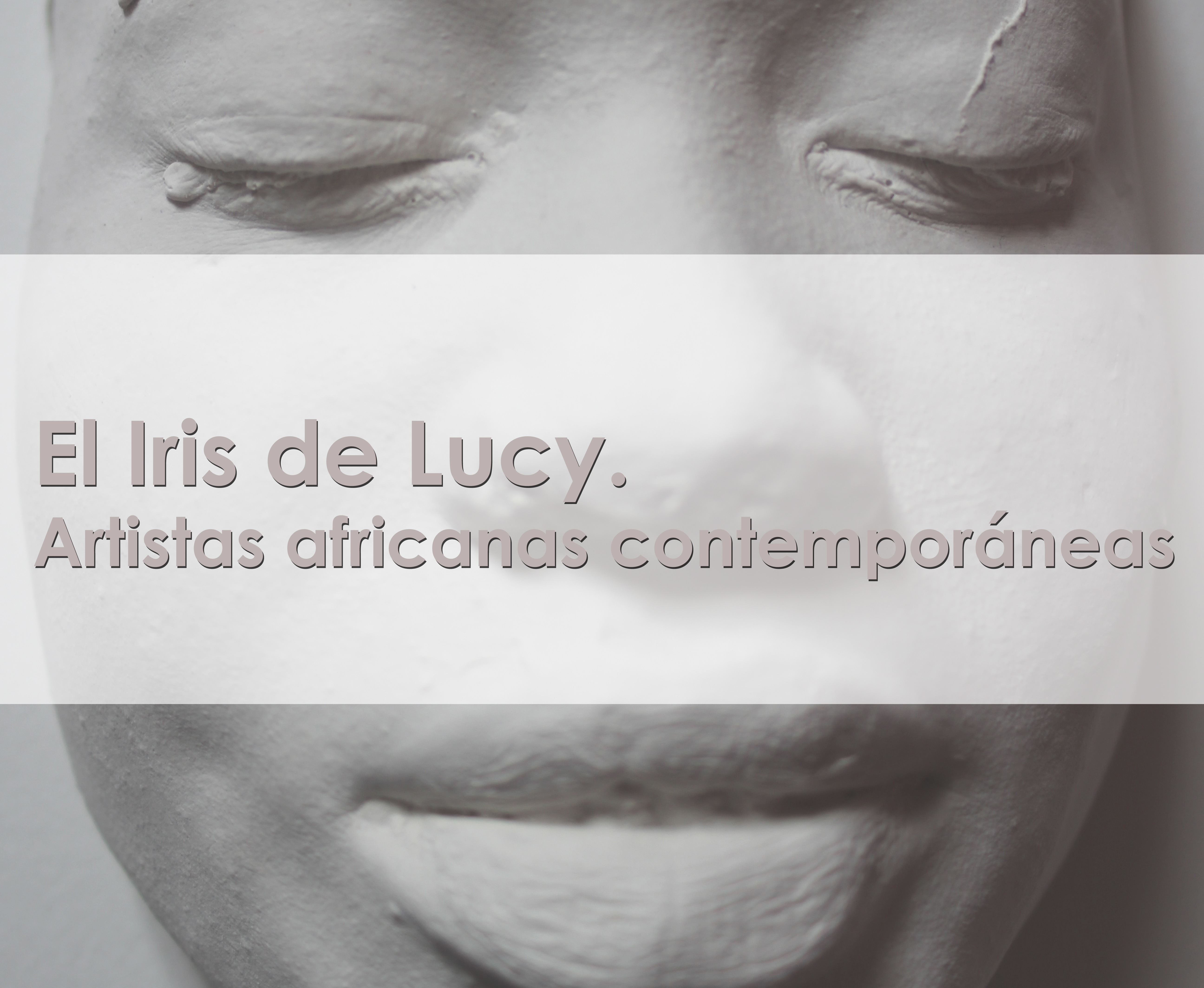 El Iris de Lucy. Artistas africanas contemporáneas