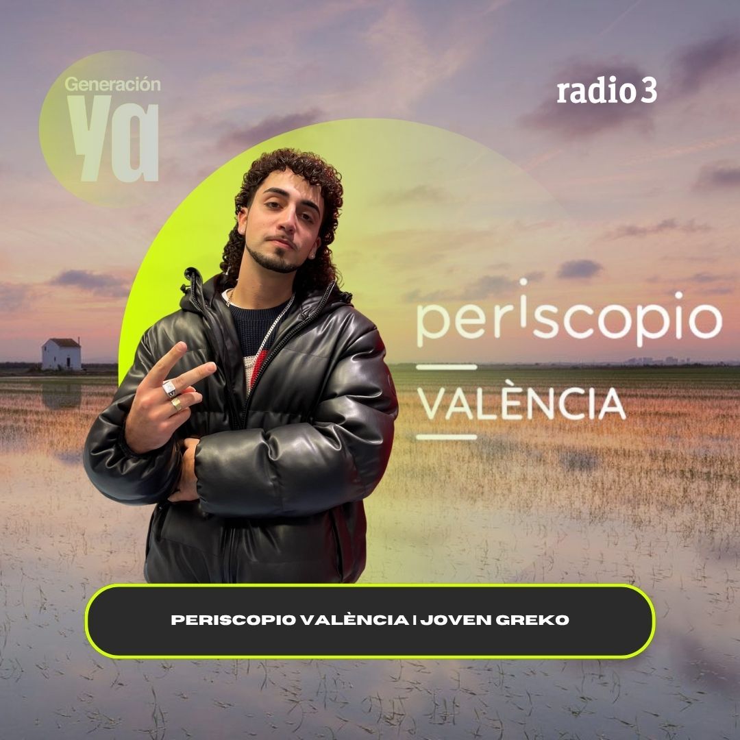 Generación Ya - Joven Greko | Periscopio Valencia - 17/11/25