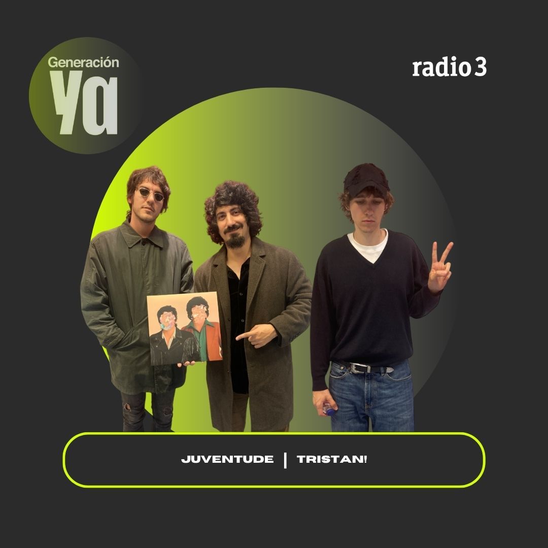 Generación Ya - JUVENTUDE | TRISTÁN! - 22/10/25