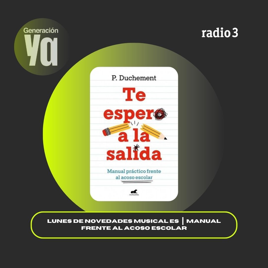 Generación Ya - Lunes de novedades musicales | Manual frente al acoso escolar - 20/10/25
