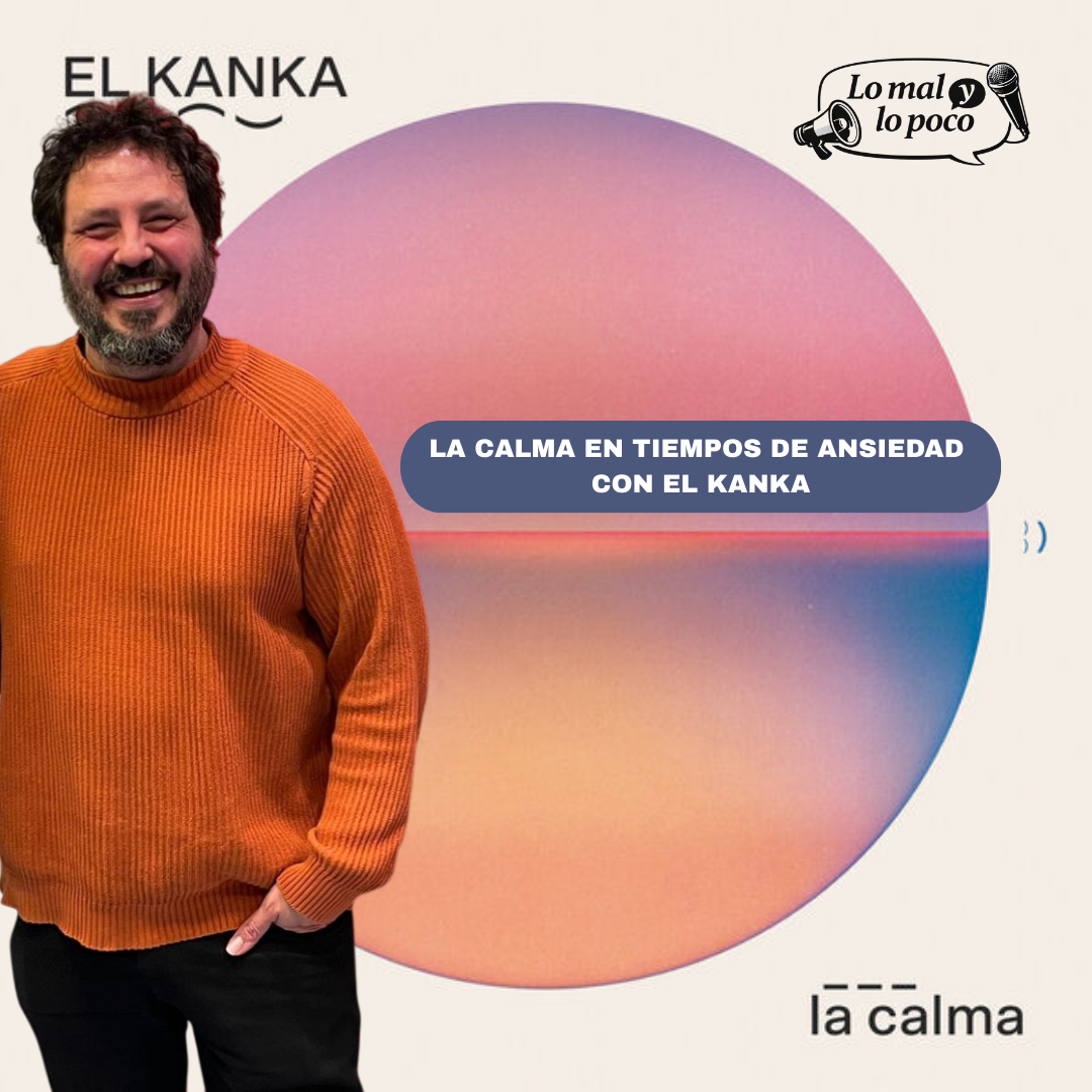 Lo mal y lo poco - La calma en tiempos de ansiedad con el Kanka - 10/02/26 episode artwork