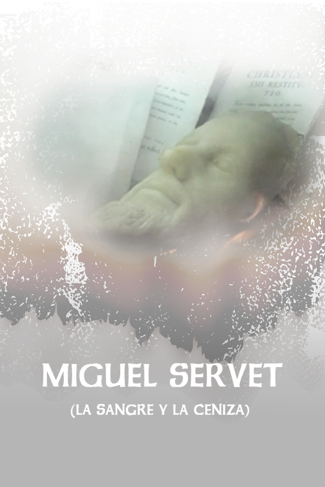 Miguel Servet. La sangre y la ceniza