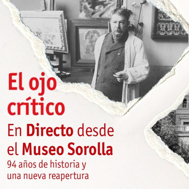 El Ojo Crítico, desde el Museo Sorolla: su nueva ampliación y el legado del pintor de la luz