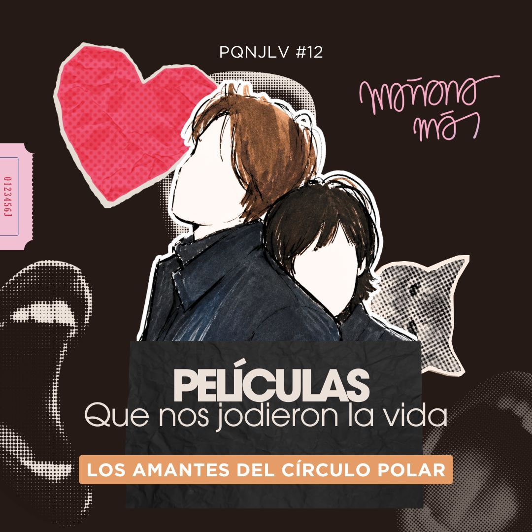 Mañana Más - Películas que nos jodieron la vida: 'Los amantes del Círculo Polar' episode artwork