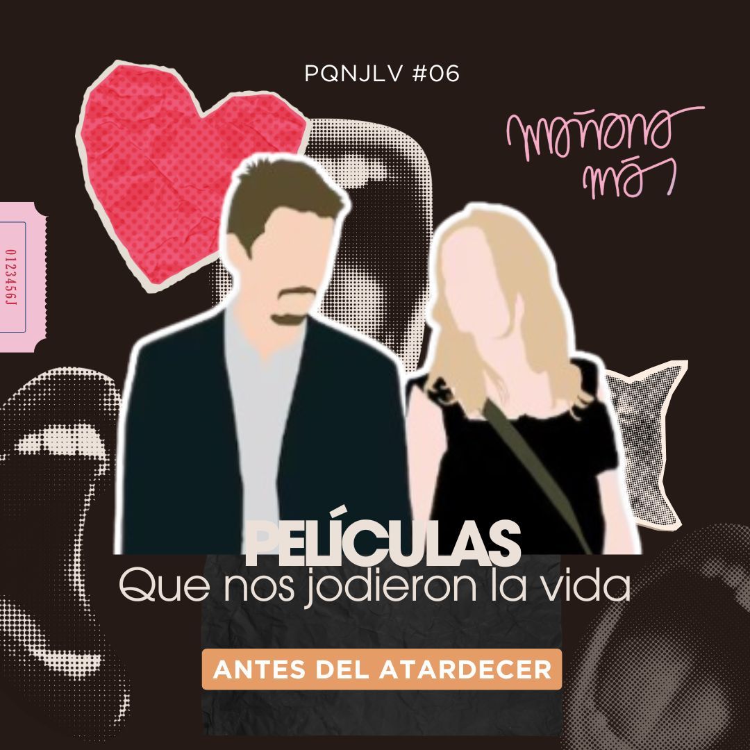 Mañana más - Películas que nos jodieron la vida: 'Antes del Atardecer'