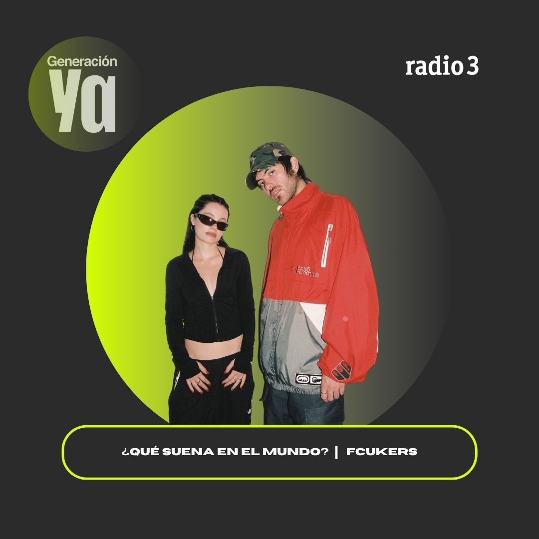 Generación Ya - ¿Qué suena en el mundo? | Fcukers - 29/10/25
