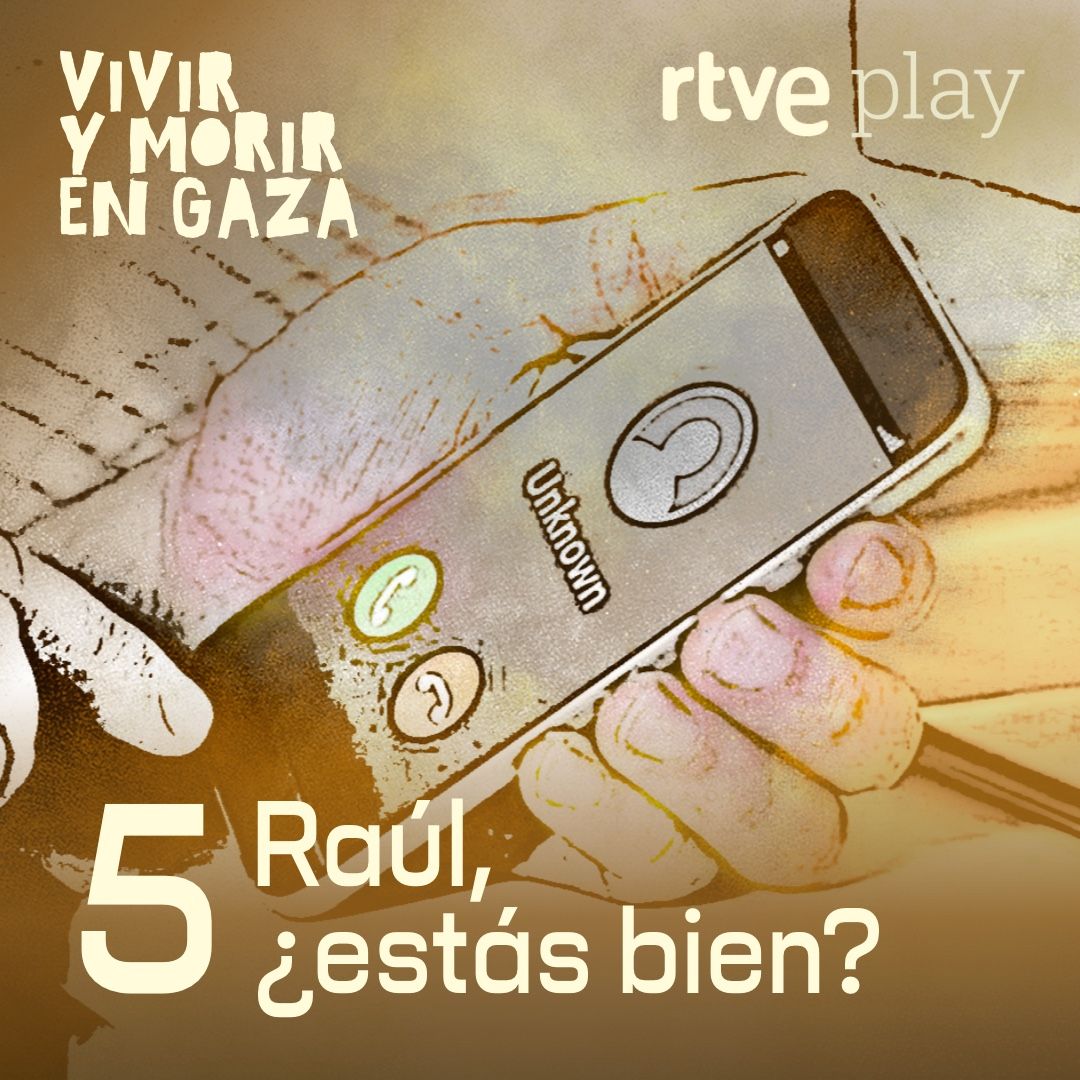 Vivir y morir en Gaza - Episodio 5. Raúl, ¿estás bien? Vivir y morir en Gaza - Episodio 5. Raúl, ¿estás bien?