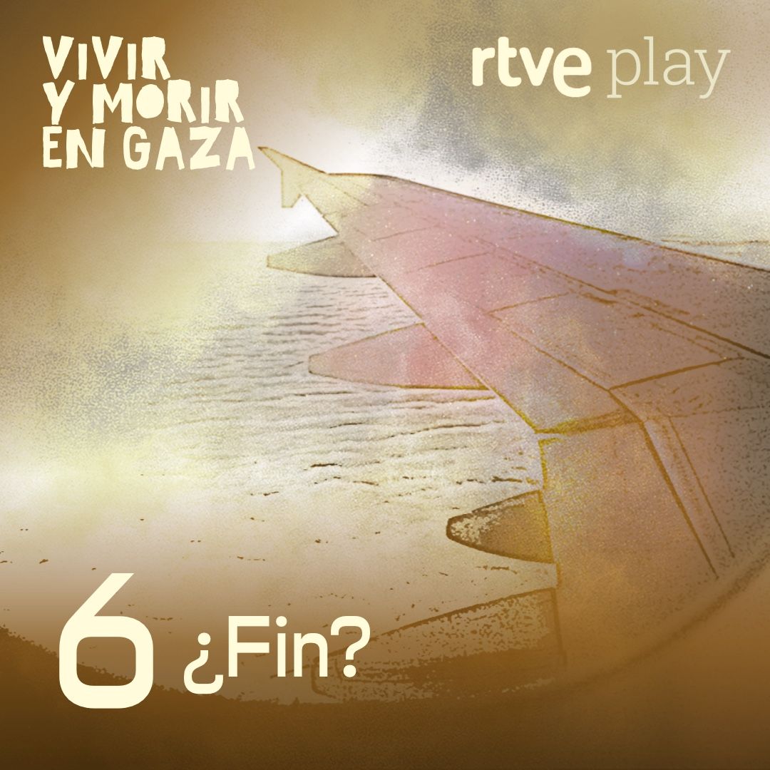 Vivir y morir en Gaza - Episodio 6. ¿Fin? Vivir y morir en Gaza - Episodio 6. ¿Fin?