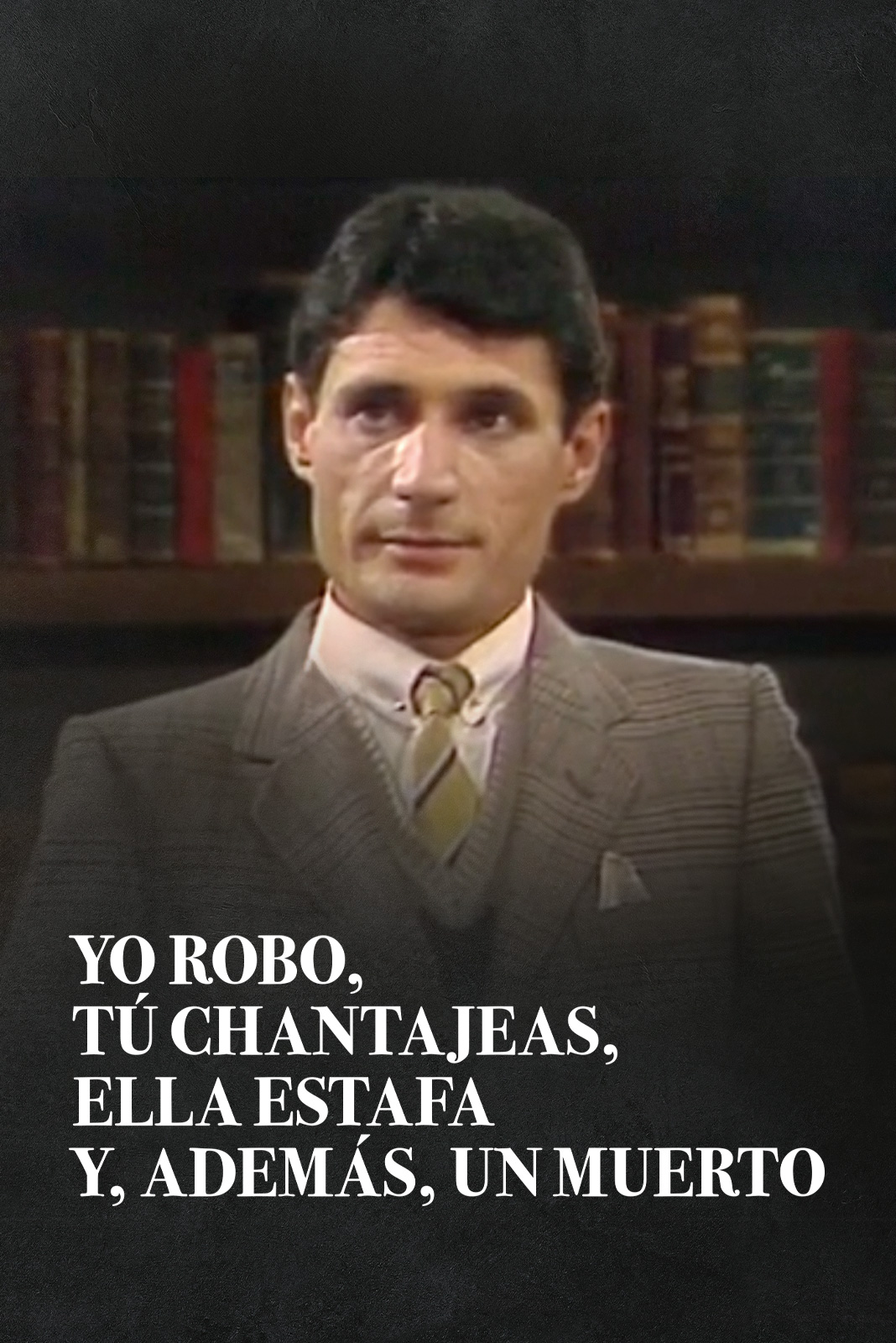 Yo robo, tú chantajeas, ella estafa y, además, un muerto