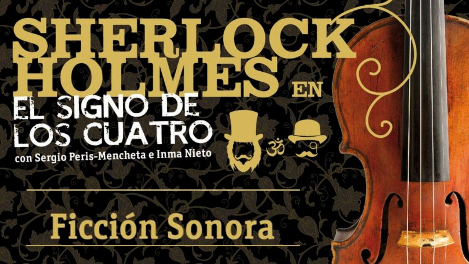 Vuelve a escuchar la ficciVuelve a escuchar la ficcin sonora 'Sherlock Holmes: El signo de los cuatro'