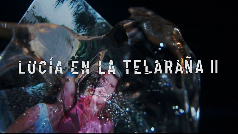 RTVE Play estrena el 29 de abril la segunda parte de la premiada serie documental 'Lucía en la telaraña'