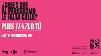 RTVE Instituto y la Universidad de Zaragoza presentan la III Edicin del Mster de Reporterismo 360