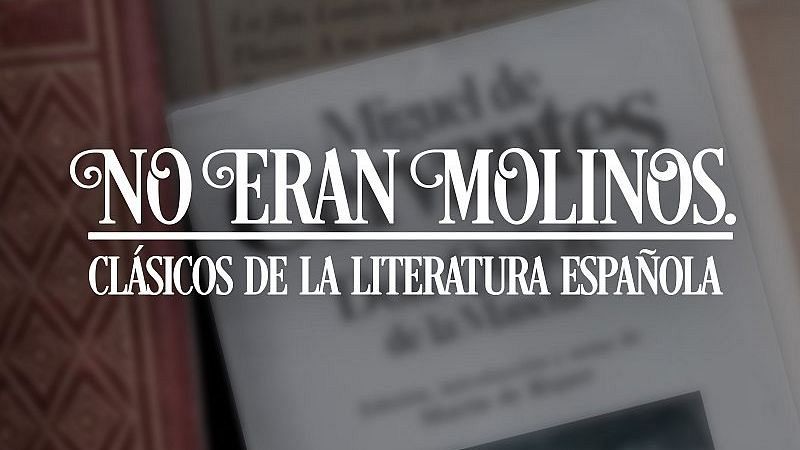 El podcast de RNE 'No eran molinos. Clásicos de la Literatura Española', Premio Fomento de la Lectura 2024