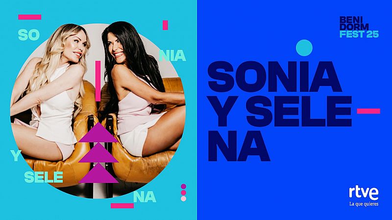 Sonia y Selena participarán en el Benidorm Fest 2025