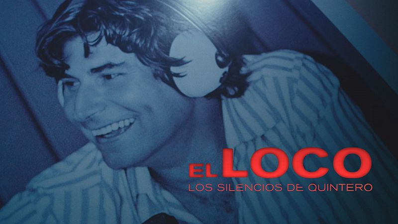 RTVE Play estrena la serie documental 'El Loco. Los silencios de Quintero'