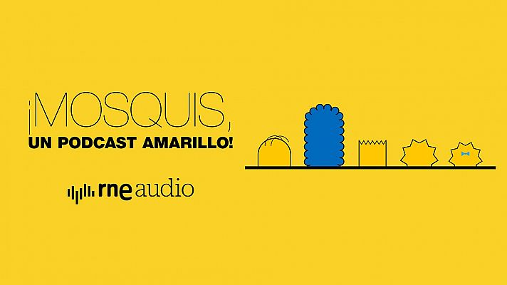 ?Mosquis, un podcast amarillo!?