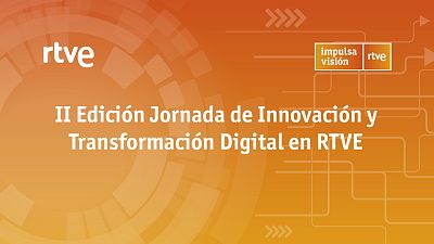 II EdiciII Edici�n de la Jornada de Innovaci�n y Transformaci�n Digital en RTVE
