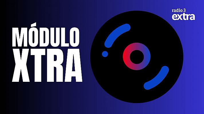 Nace Módulo Xtra en Radio 3 Extra