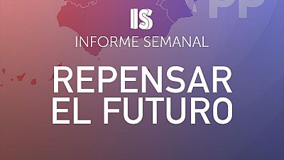 'Repensar el futuro', este sbado en 'Informe Semanal'