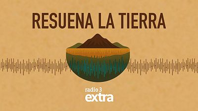 Radio 3 Extra estrena 'Resuena la tierra', un mapa sonoro con los nuevos folklores del presente