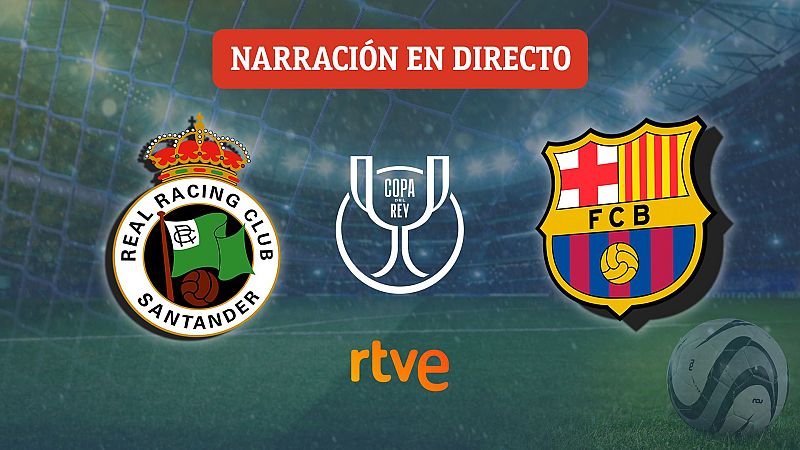 Racing de Santander - Barcelona, en directo hoy el partido de octavos de final de la Copa del Rey 2026