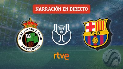 Racing de Santander - Barcelona, en directo hoy | Copa del Rey