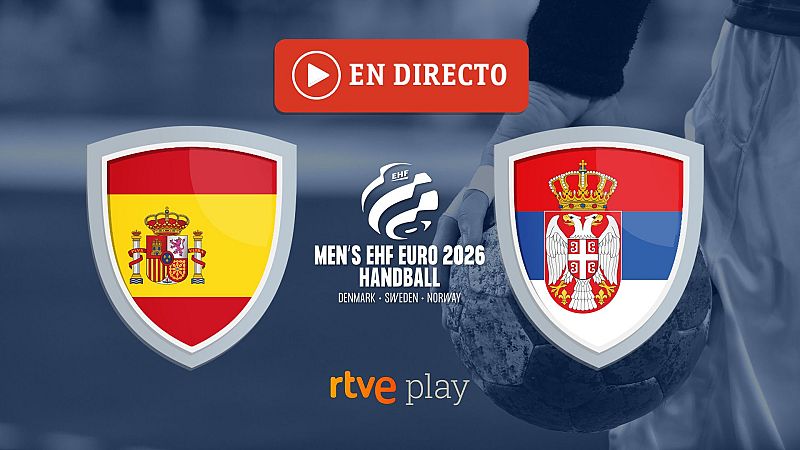 Espa�a - Serbia, en directo en v�deo el partido del europeo de balonmano