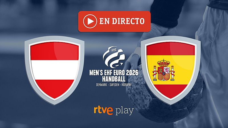 Austria ? Espa�a, en directo en v�deo el partido del europeo de balonmano