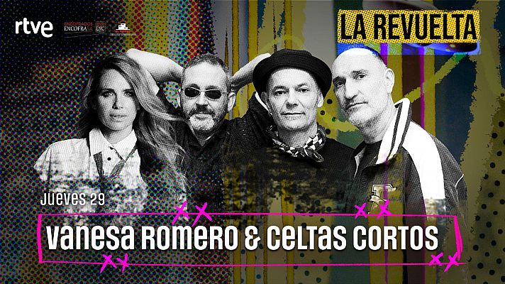 Vanesa Romero y Celtas Cortos, invitados del 29 de enero en La Revuelta