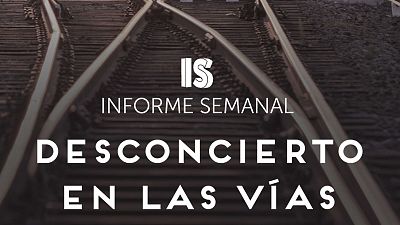 'Desconcierto en las v�as', en 'Informe Semanal'