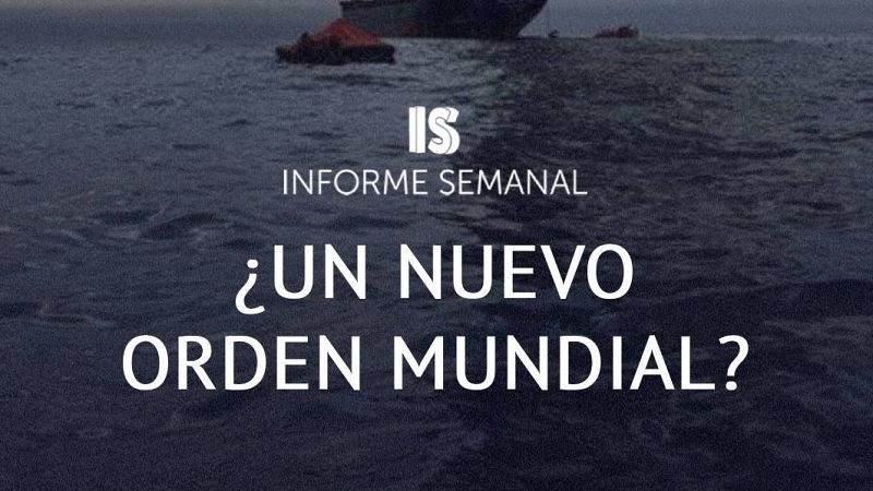 '¿Un nuevo orden mundial?', este sábado en 'Informe Semanal'
