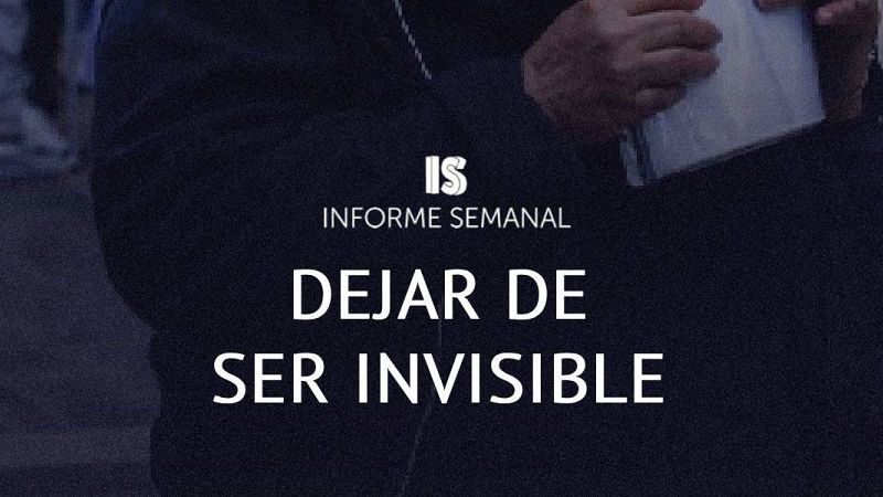'Dejar de ser invisibles', este sábado en 'Informe Semanal'