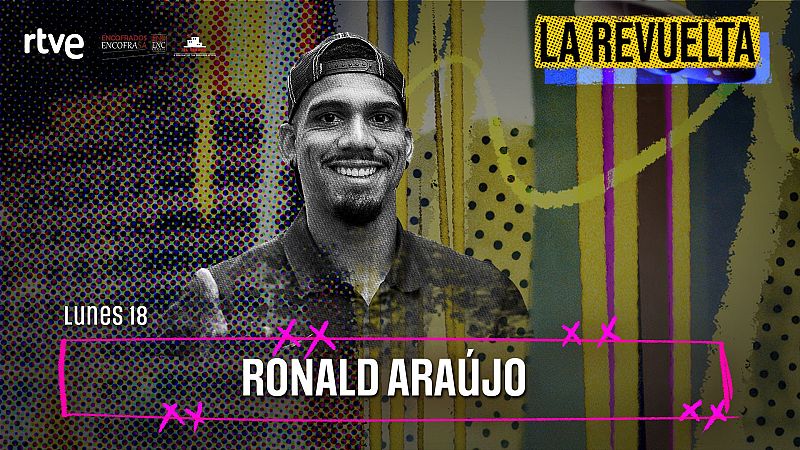 El futbolista Ronald Ara�jo, invitado de hoy 18 de mayo en La Revuelta