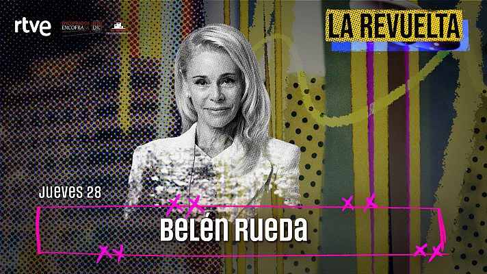 La actriz Bel�n Rueda, invitada de La Revuelta hoy 28/5/26