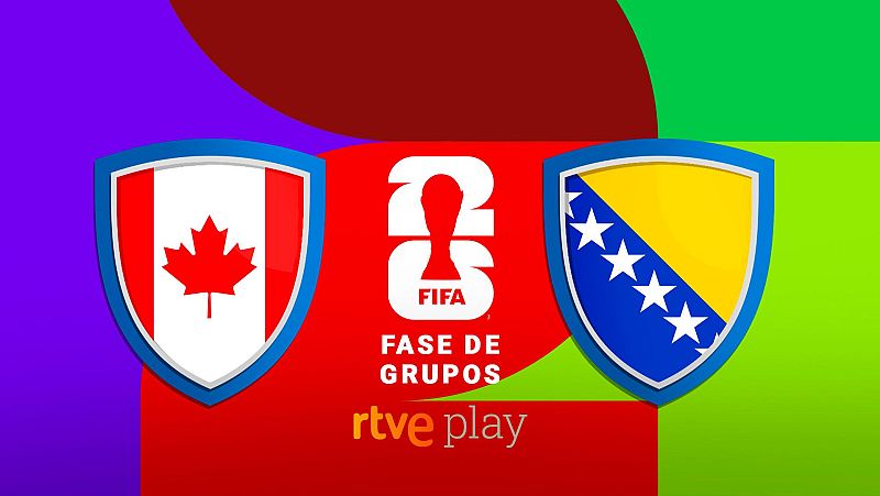 Canadá - Bosnia: hora y dónde ver en TV gratis el partido del Mundial 2026