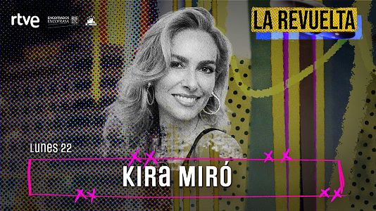 Kira Mir�, invitada de hoy 22 de junio en La Revuelta