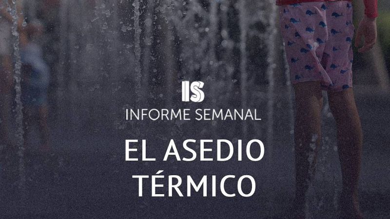 'El asedio térmico', en 'Informe Semanal'