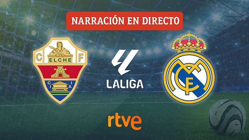Elche - Real Madrid, en directo | Liga