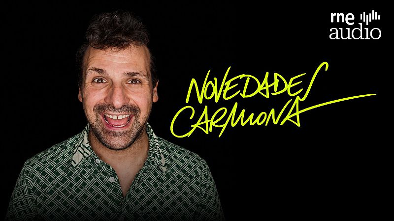RNE Audio estrena 'Novedades Carmona', el nuevo podcast de Ángel Carmona