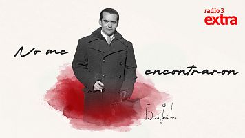 No me encontraron, un podcast de Radio 3 Extra dedicado a Lorca