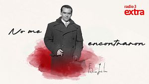 No me encontraron, un podcast de Radio 3 Extra dedicado a Lorca