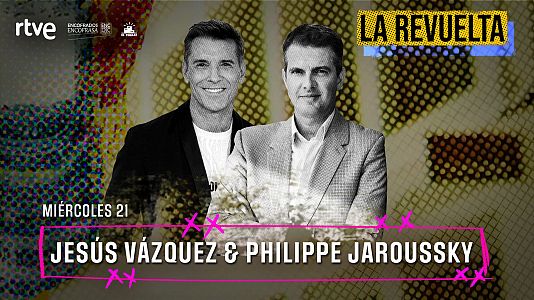 Jes�s V�zquez y Philippe Jaroussky, invitados de hoy 21 de octubre en La Revuelta