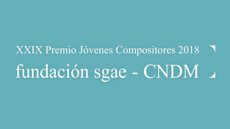 Abierta la convocatoria del XXIX Premio Jóvenes Compositores 2018 Fundación SGAE-CNDM